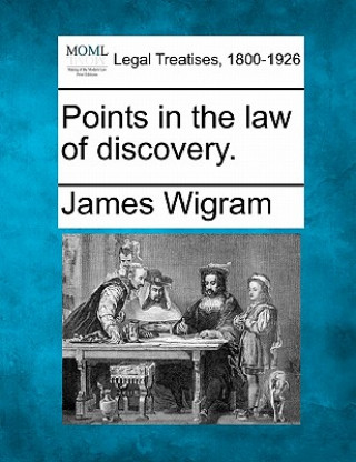Carte Points in the Law of Discovery. James Wigram