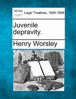 Buch Juvenile Depravity. Henry Worsley