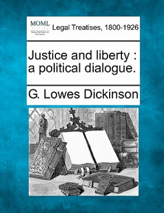 Książka Justice and Liberty: A Political Dialogue. G Lowes Dickinson