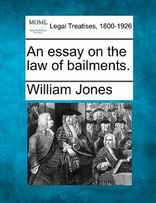 Kniha An Essay on the Law of Bailments. William Jones