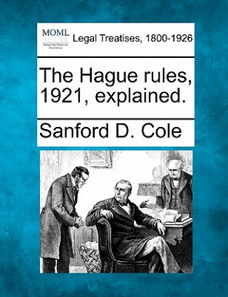 Kniha The Hague Rules, 1921, Explained. Sanford D Cole