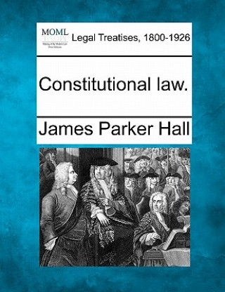 Kniha Constitutional Law. James Parker Hall
