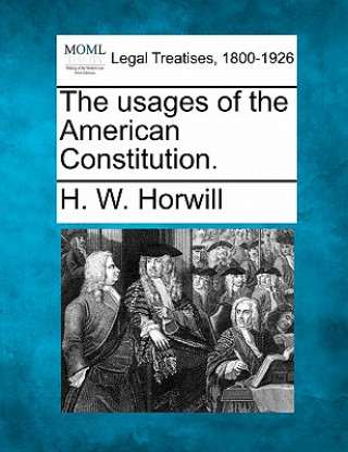 Kniha The Usages of the American Constitution. H W Horwill