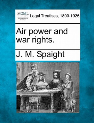 Kniha Air Power and War Rights. J M Spaight