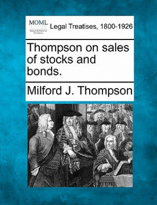 Carte Thompson on Sales of Stocks and Bonds. Milford J Thompson