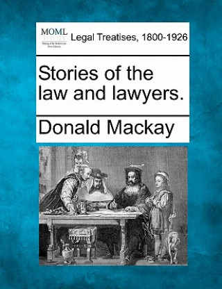 Könyv Stories of the Law and Lawyers. Donald Mackay