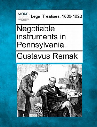 Buch Negotiable Instruments in Pennsylvania. Gustavus Remak