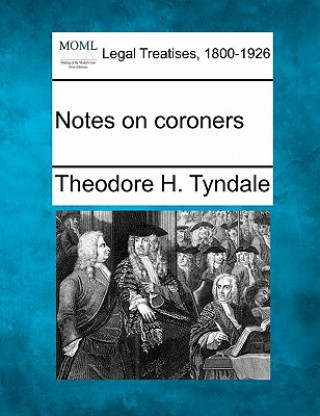 Carte Notes on Coroners Theodore H Tyndale