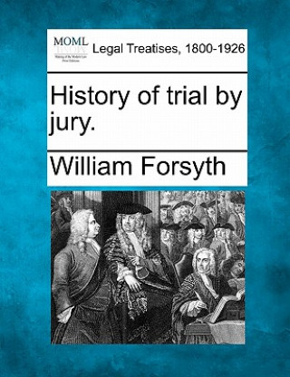 Könyv History of Trial by Jury. William Forsyth