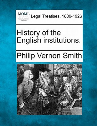 Kniha History of the English Institutions. Philip Vernon Smith