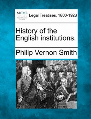 Buch History of the English Institutions. Philip Vernon Smith