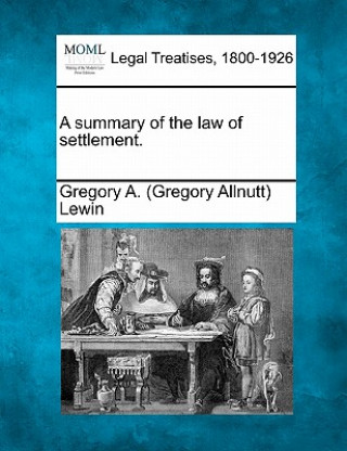 Kniha A Summary of the Law of Settlement. Gregory A Lewin