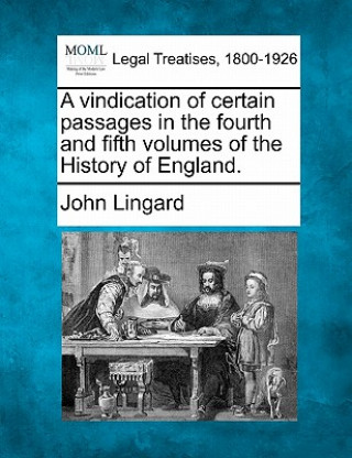Carte A Vindication of Certain Passages in the Fourth and Fifth Volumes of the History of England. John Lingard