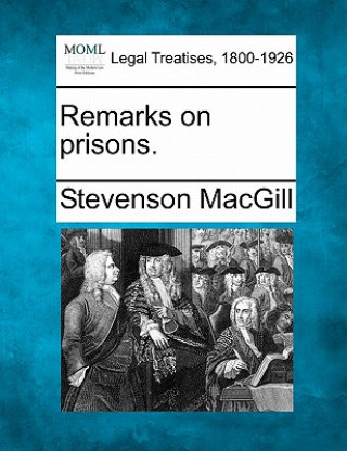 Knjiga Remarks on Prisons. Stevenson Macgill
