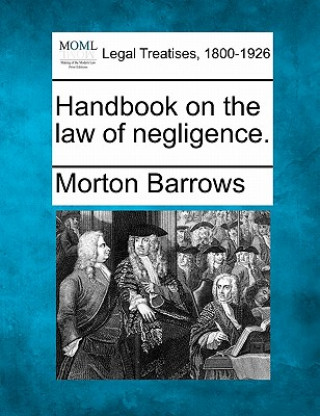 Book Handbook on the Law of Negligence. Morton Barrows