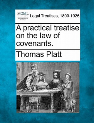 Kniha A Practical Treatise on the Law of Covenants. Thomas Platt