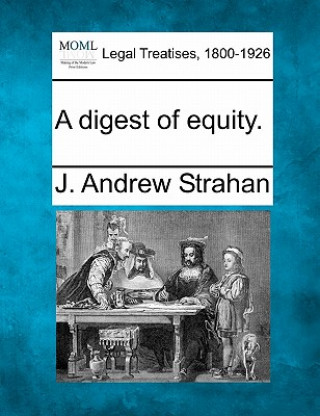 Kniha A Digest of Equity. J Andrew Strahan