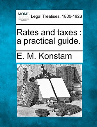 Könyv Rates and Taxes: A Practical Guide. E M Konstam
