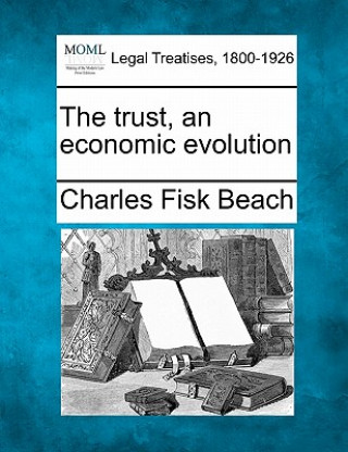 Kniha The Trust, an Economic Evolution Charles Fisk Beach