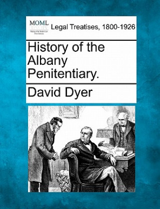 Kniha History of the Albany Penitentiary. David Dyer