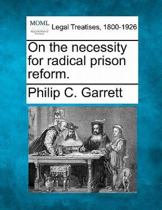 Kniha On the Necessity for Radical Prison Reform. Philip C Garrett