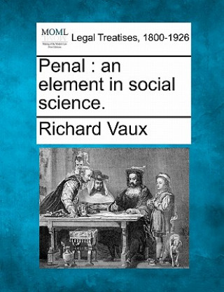 Carte Penal: An Element in Social Science. Richard Vaux