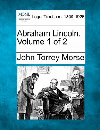 Knjiga Abraham Lincoln. Volume 1 of 2 John Torrey Morse