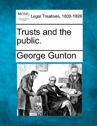 Livre Trusts and the Public. George Gunton