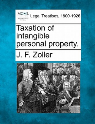 Kniha Taxation of Intangible Personal Property. J F Zoller