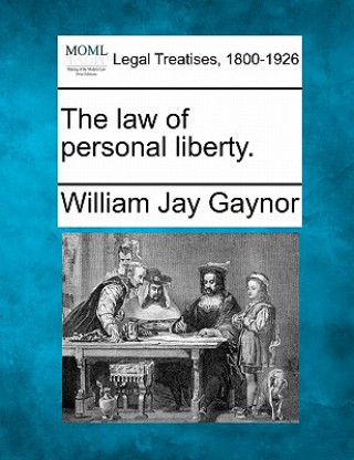 Książka The Law of Personal Liberty. William Jay Gaynor