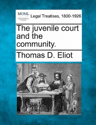 Carte The Juvenile Court and the Community. Thomas D Eliot