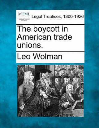 Carte The Boycott in American Trade Unions. Leo Wolman