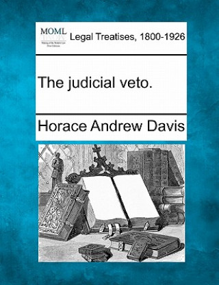 Knjiga The Judicial Veto. Horace Andrew Davis