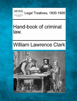 Kniha Hand-Book of Criminal Law. William Lawrence Clark