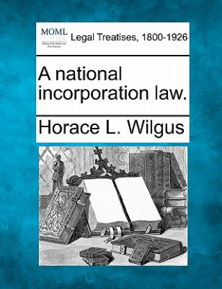 Carte A National Incorporation Law. Horace La Fayette Wilgus