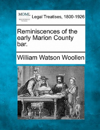 Kniha Reminiscences of the Early Marion County Bar. William Watson Woollen