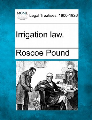 Carte Irrigation law. Roscoe Pound