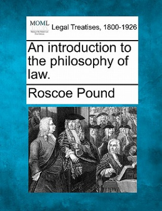 Книга An Introduction to the Philosophy of Law. Roscoe Pound