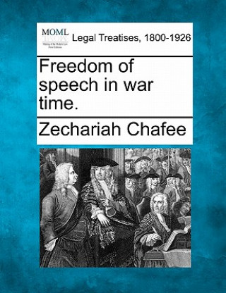 Kniha Freedom of Speech in War Time. Zechariah Chafee