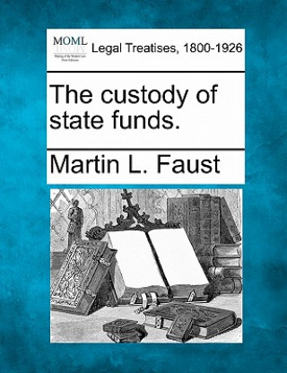 Kniha The Custody of State Funds. Martin L Faust