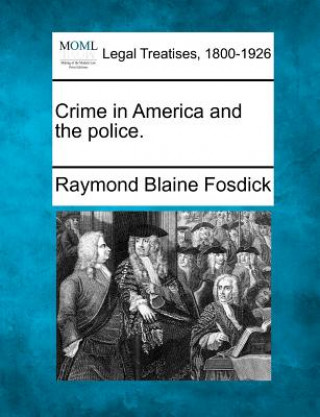 Книга Crime in America and the Police. Raymond Blaine Fosdick