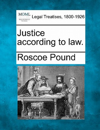 Carte Justice According to Law. Roscoe Pound
