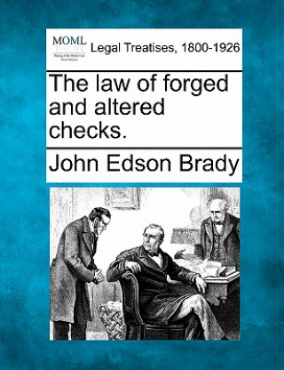 Carte The Law of Forged and Altered Checks. John Edson Brady