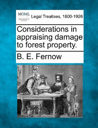 Kniha Considerations in Appraising Damage to Forest Property. B E Fernow