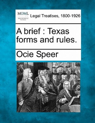 Könyv A Brief: Texas Forms and Rules. Ocie Speer
