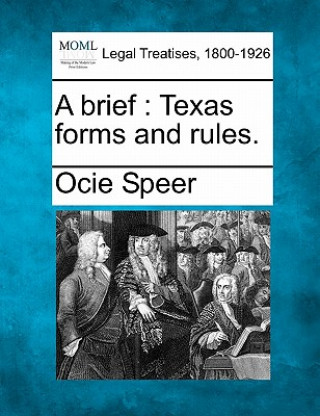 Livre A Brief: Texas Forms and Rules. Ocie Speer