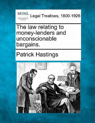 Kniha The Law Relating to Money-Lenders and Unconscionable Bargains. Patrick Hastings