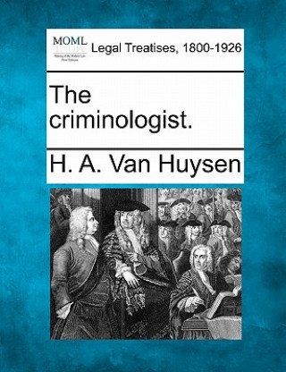 Kniha The Criminologist. H A Van Huysen