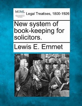 Книга New System of Book-Keeping for Solicitors. Lewis E Emmet