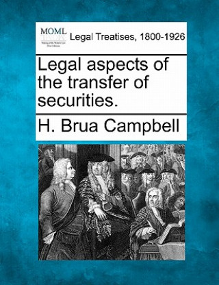 Kniha Legal Aspects of the Transfer of Securities. H Brua Campbell